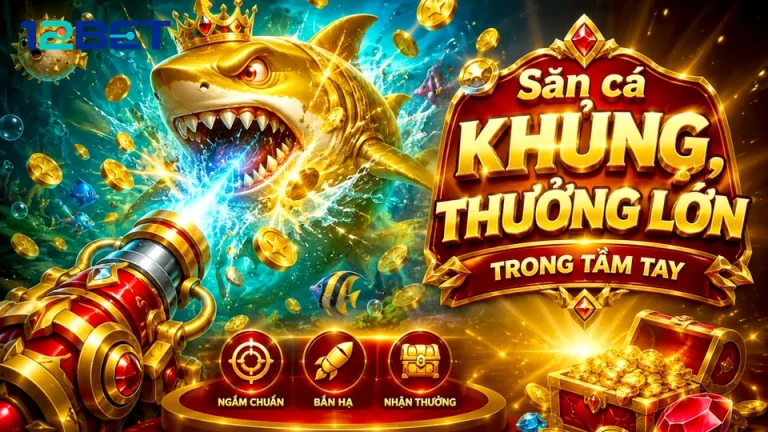 Bắn Cá Săn Thưởng 12BET: Đọc Chi Tiết Giao Diện Và Lập Danh Sách Kiểm Tra Phiên Chơi Có Trách Nhiệm – Góc Kiểm Chứng Theo Tên Miền 12betvn.blog