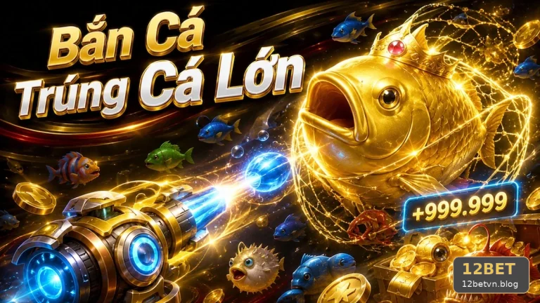 Bắn Cá Săn Thưởng 12BET: Đối Chiếu Dữ Liệu Cơ Chế Trò Chơi Và Cách Đọc Giao Diện – Góc Kiểm Chứng Theo Tên Miền 12betvn.blog