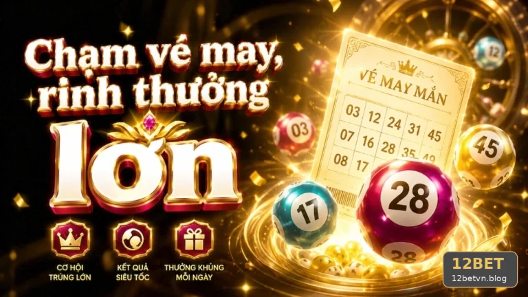 Xổ Số 12BET: So Sánh Hai Cách Kiểm Tra Vé Số Và Kết Quả, Quản Lý Thời Gian Cùng Trách Nhiệm Cá Nhân Qua Góc Kiểm Chứng 12betvn.blog – góc kiểm chứng theo tên miền