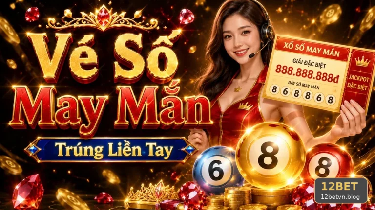 Xổ Số 12BET Tại 12betvn.blog: Kiểm Tra Giao Diện Vé Số, Kết Quả Và Cách Bảo Quản Vé, Lưu Bằng Chứng Giao Dịch An Toàn – Câu Hỏi Thường Gặp Qua Góc Kiểm Chứng Theo Tên Miền